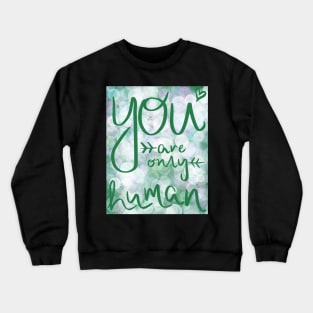 You Are Only Human Crewneck Sweatshirt